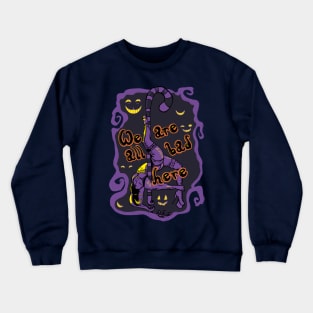 We Are All Bad Here Dark Crewneck Sweatshirt